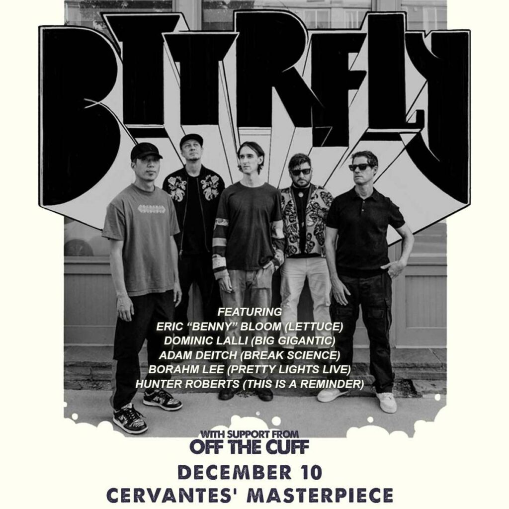 BTTRFLY ft. Eric "Benny" Bloom, Dominic Lalli, Adam Deitch, Borahm Lee, Hunter Roberts w/ Off The Cuff 5 bttrfly ft eric benny bloom dominic lalli adam deitch borahm lee hunter roberts w off the cuff
