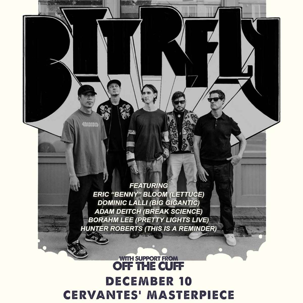 BTTRFLY ft. Eric “Benny” Bloom, Dominic Lalli, Adam Deitch, Borahm Lee, Hunter Roberts w/ Off The Cuff