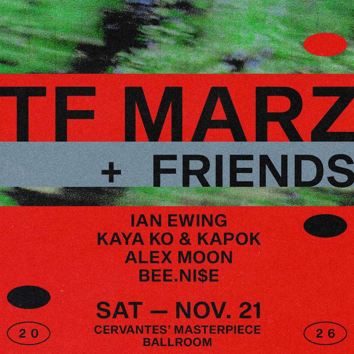 TF Marz & Friends w/ w/ Ian Ewing, Kaya Ko & Kapok, Alex Moon, Bee.Ni$e